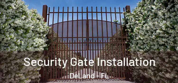Security Gate Installation DeLand - FL